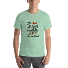 Load image into Gallery viewer, Yes, i realyy need those Dachshunds