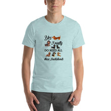 Load image into Gallery viewer, Yes, i realyy need those Dachshunds